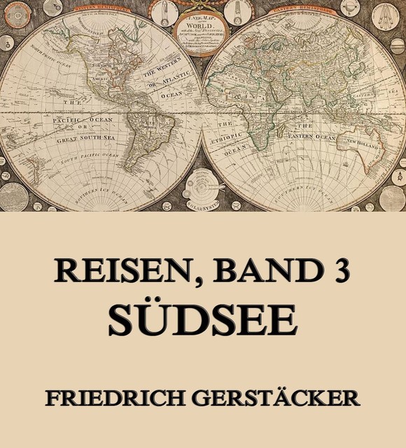 Reisen, Band 3 – Südsee, Friedrich Gerstäcker