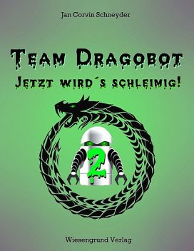 Team Dragobot – Jetzt wird's schleimig, Jan Corvin Schneyder