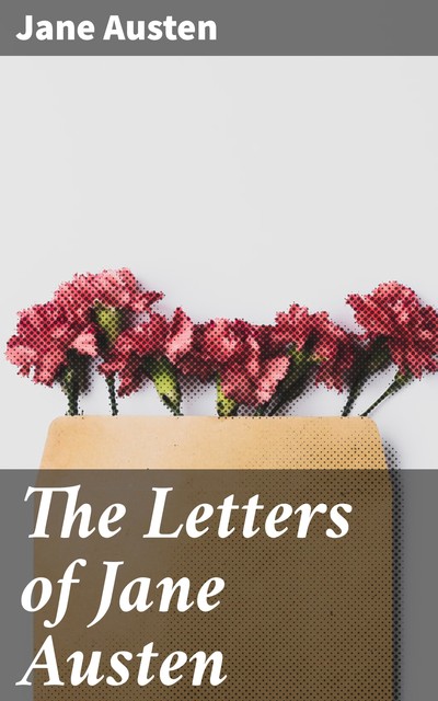 The Letters of Jane Austen, Jane Austen