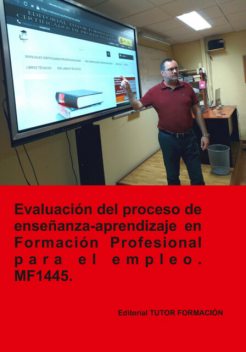 Evaluación Del Proceso De Enseñanza-aprendizaje En Formación Profesional Para El Empleo. Mf1445, Miguel Ángel Ladrón De Guevara