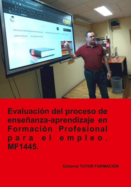 Evaluación Del Proceso De Enseñanza-aprendizaje En Formación Profesional Para El Empleo. Mf1445, Miguel Ángel Ladrón De Guevara