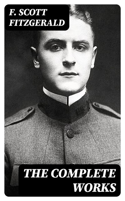 The Complete Works of F. Scott Fitzgerald, Francis Scott Fitzgerald