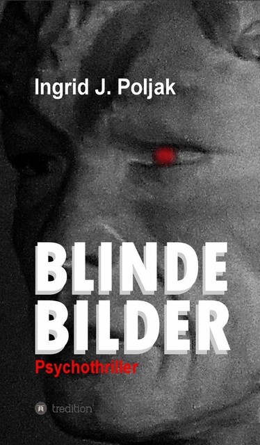 BLINDE BILDER, Ingrid Poljak