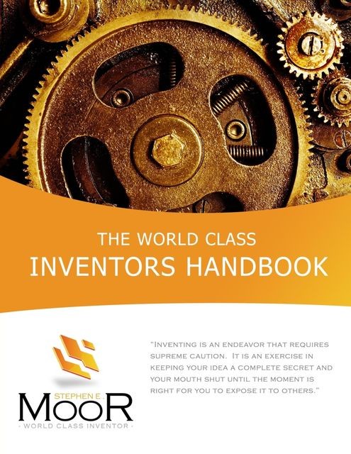 The World Class Inventors Handbook, stephen e moor
