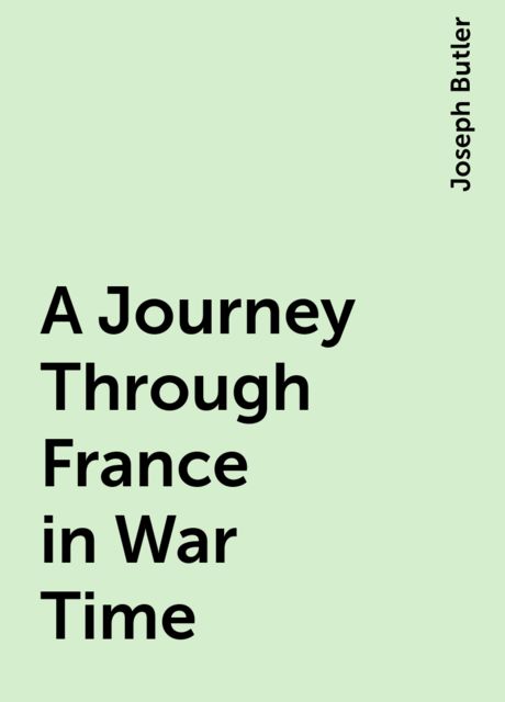 A Journey Through France in War Time, Joseph Butler