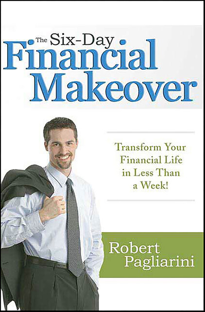 The Six-Day Financial Makeover, Robert Pagliarini