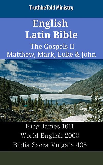 English Latin Bible – The Gospels II – Matthew, Mark, Luke & John, Truthbetold Ministry