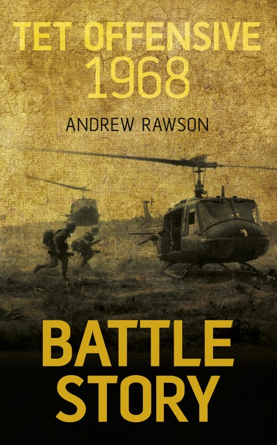 Battle Story: Tet Offensive 1968, Andrew Rawson