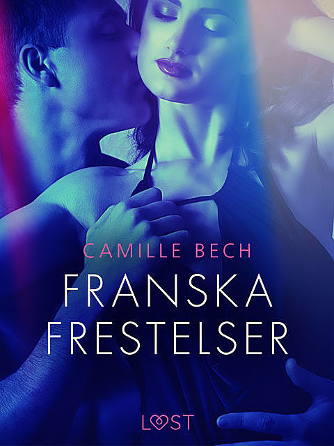 Franska frestelser – erotisk novell, Camille Bech