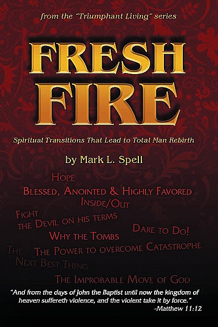 Fresh Fire, Mark L. Spell