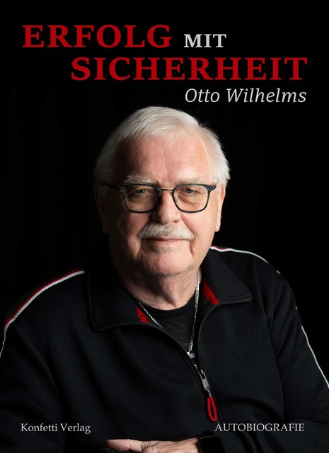 Erfolg mit Sicherheit, Otto Wilhelms