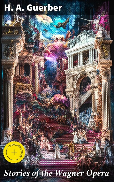 Stories of the Wagner Opera, H.A.Guerber