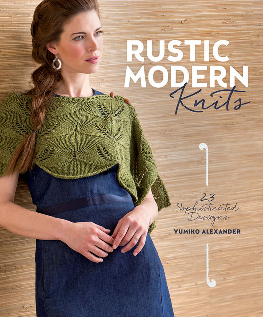Rustic Modern Knits, Yumiko Alexander