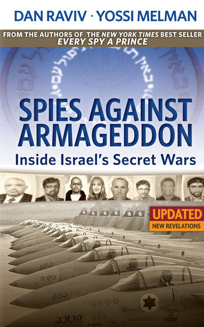 Spies Against Armageddon — Inside Israel's Secret Wars, Dan Raviv, Yossi Melman