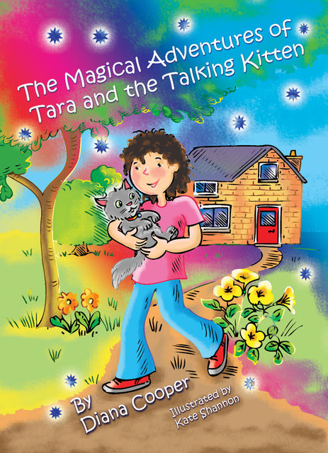 The Magical Adventures of Tara and the Talking Kitten, Diana Cooper