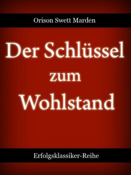 Der Schlüssel zum Wohlstand, Orison Swett Marden