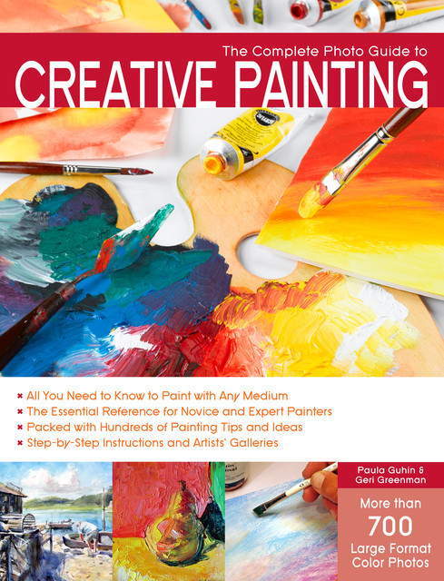 The Complete Photo Guide to Creative Painting, Paula Guhin, Geri Greenman
