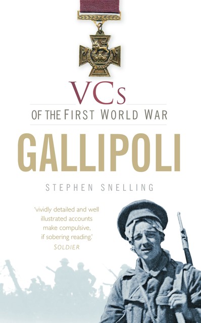 VCs of the First World War Gallipoli, Stephen Snelling