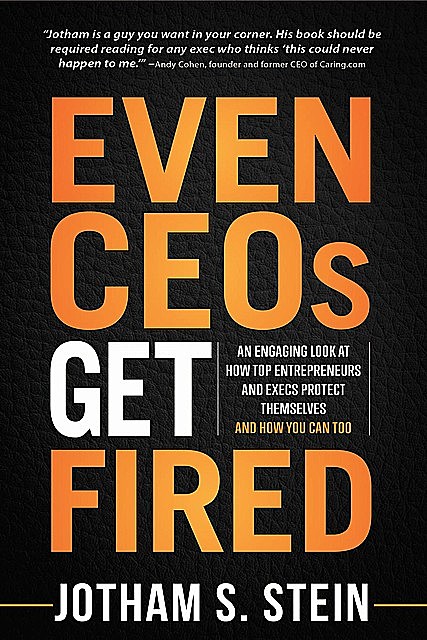 Even CEOs Get Fired, Jotham S Stein