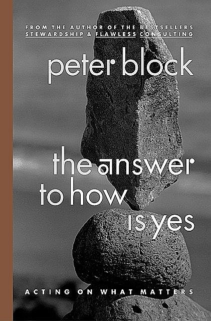 The Answer to How Is Yes, Peter Block