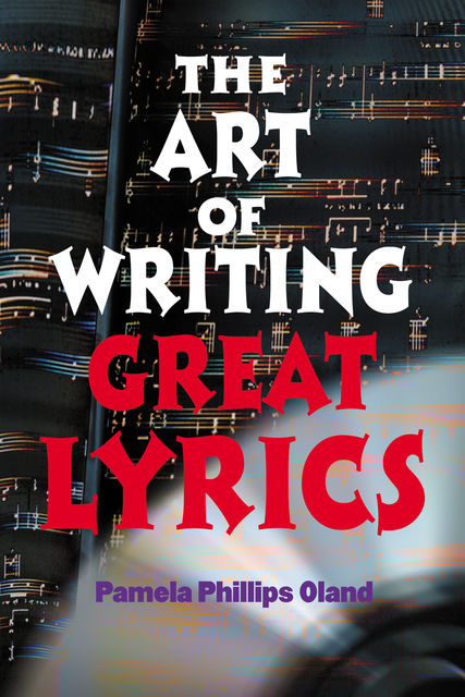 The Art of Writing Great Lyrics, Pamela Phillips Oland