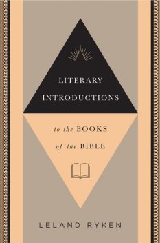 Literary Introductions to the Books of the Bible, Leland Ryken