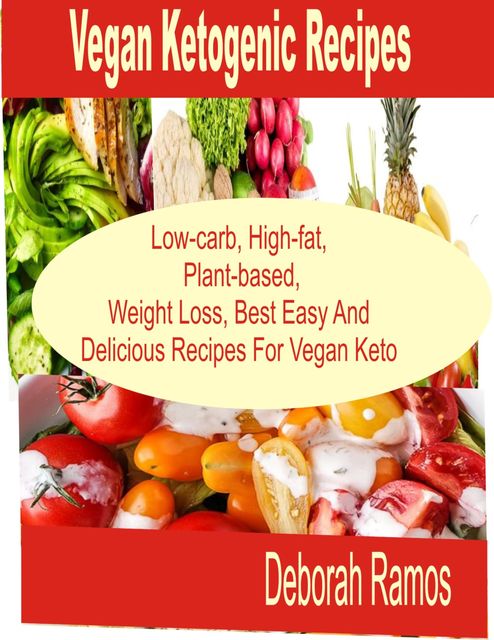 Vegan Ketogenic Recipes, Deborah Ramos