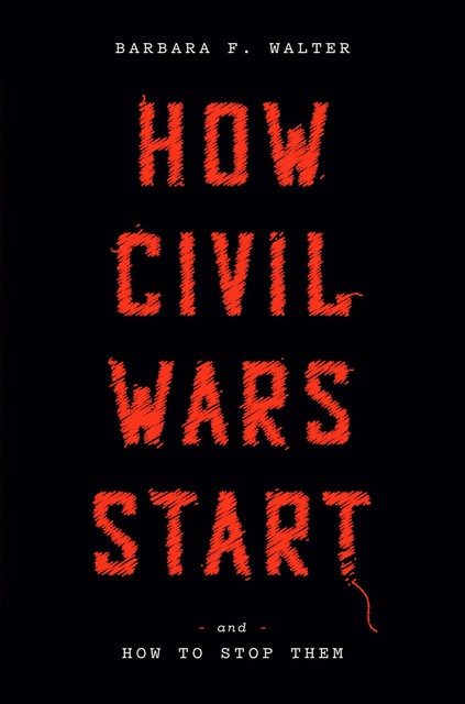 How Civil Wars Start, Barbara F. Walter