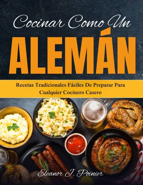 Cocinar como un alemán, Eleanor J. Poirier