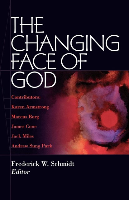 The Changing Face of God, Karen Armstrong, Marcus Borg, Jack Miles, Andrew Park, James Cone