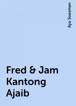 Fred & Jam Kantong Ajaib, Ayu Soesman