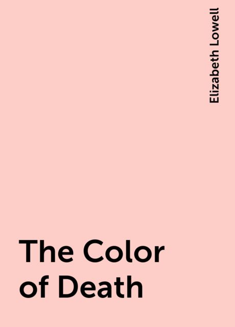 The Color of Death, Elizabeth Lowell