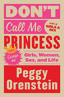 Don't Call Me Princess, Peggy Orenstein
