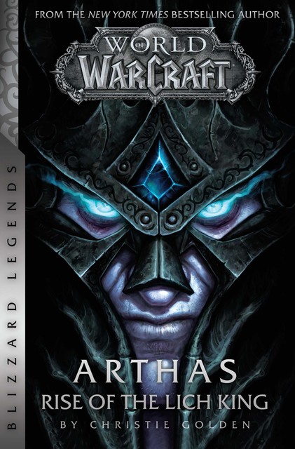 World of Warcraft: Arthas – Rise of the Lich King – Blizzard Legends, Christie Golden