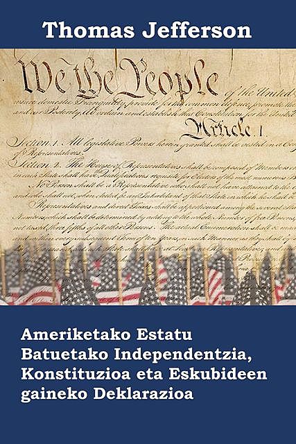 Ameriketako Estatu Batuetako Independentzia, Konstituzioa eta Eskubideen gaineko Deklarazioa, Thomas Jefferson