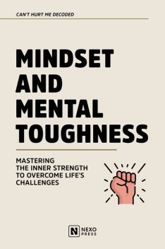 Mindset And Mental Toughness, Nexo Press