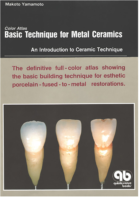 Color Atlas Basic Technique for Metal Ceramics, Makoto Yamamoto