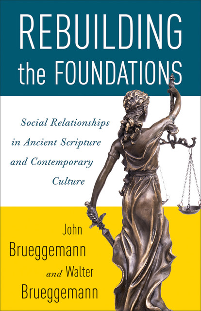 Rebuilding the Foundations, Walter Brueggemann, John Brueggemann