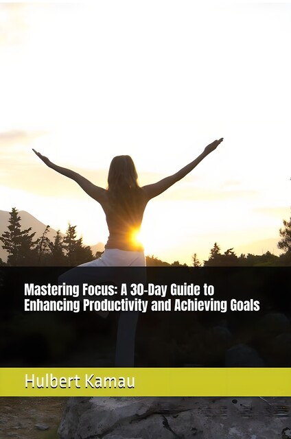 Mastering Focus, Hulbert Kamau
