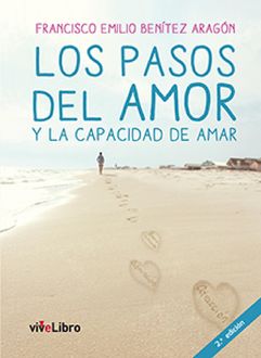 Los pasos del amor y la capacidad de amar, Francisco Emilio Benítez Aragón