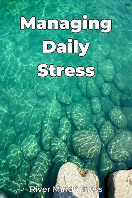 Managing Daily Stress, River Mindfulness