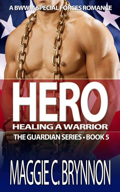 Hero: Healing a Warrior, Book 5, Maggie C. Brynnon