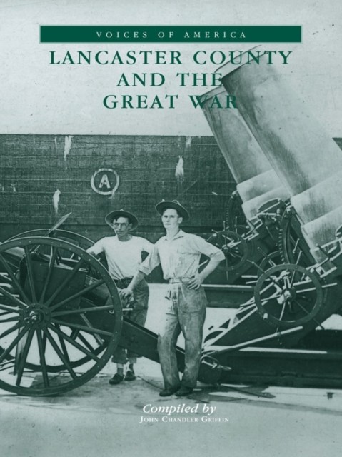 Lancaster County and the Great War, John Griffin