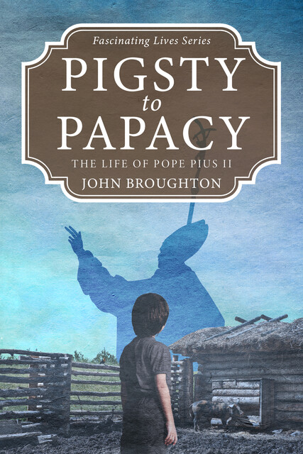Pigsty to Papacy, John Broughton