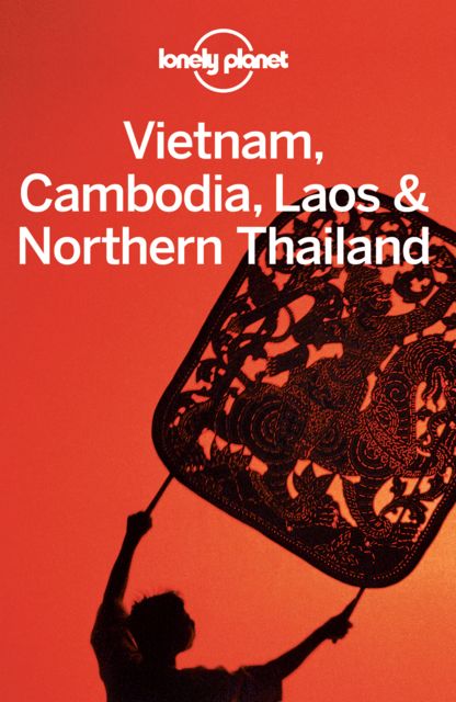 Vietnam, Cambodia, Laos & Northern Thailand, Lonely Planet