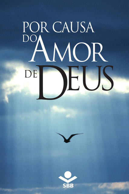 Por causa do Amor de Deus, Sociedade Bíblica do Brasil