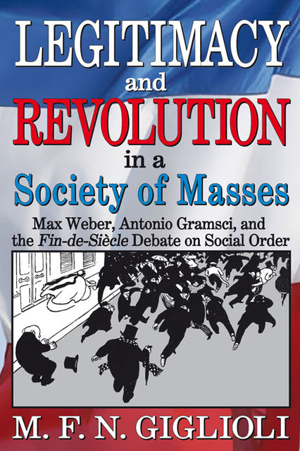 Legitimacy and Revolution in a Society of Masses, M.F.N.Giglioli