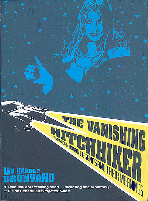 The Vanishing Hitchhiker: American Urban Legends and Their Meanings, Jan Harold Brunvand