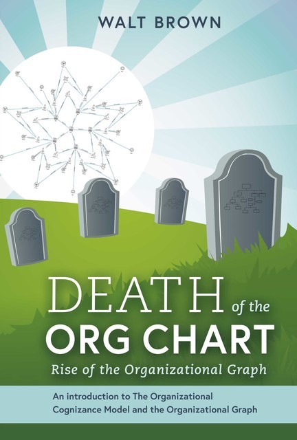 Death Of The Org Chart, Walt Brown
