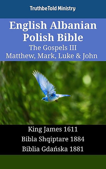 English Albanian Polish Bible – The Gospels IV – Matthew, Mark, Luke & John, TruthBeTold Ministry
